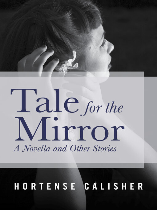 Title details for Tale for the Mirror by Hortense Calisher - Available